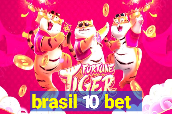 brasil 10 bet